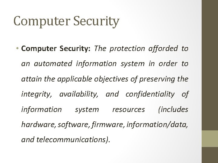 Computer Security • Computer Security: The protection afforded to an automated information system in