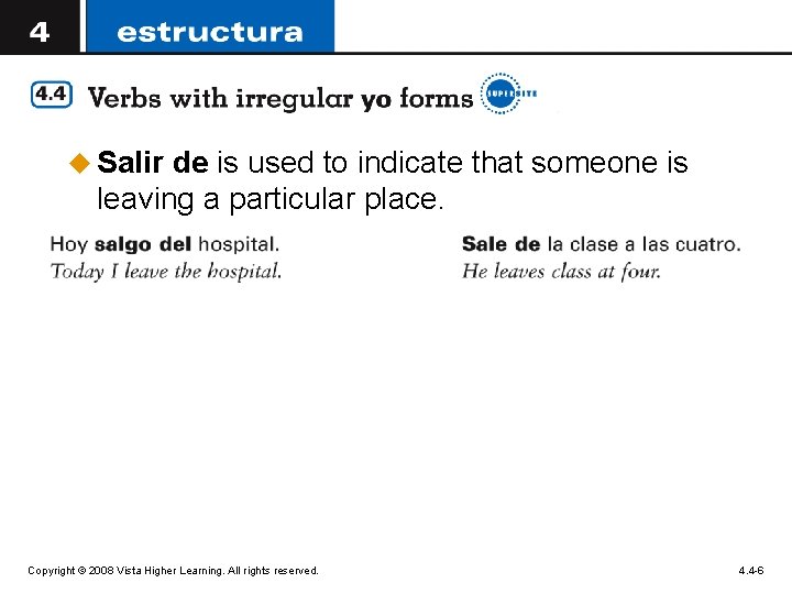 u Salir de is used to indicate that someone is leaving a particular place.