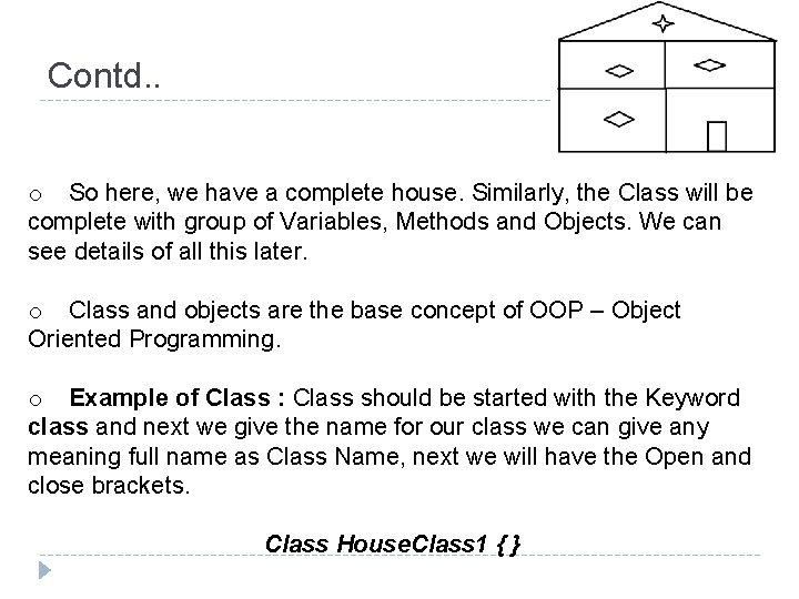 Contd. . o So here, we have a complete house. Similarly, the Class will Contd. . o So here, we have a complete house. Similarly, the Class will