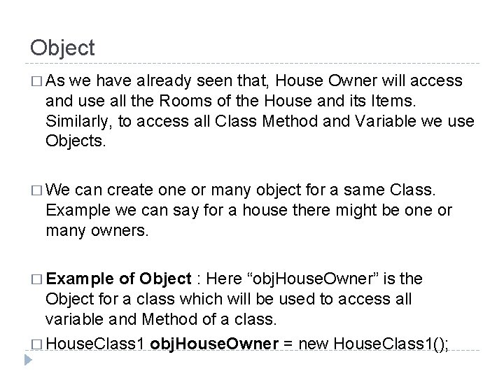 Object � As we have already seen that, House Owner will access and use