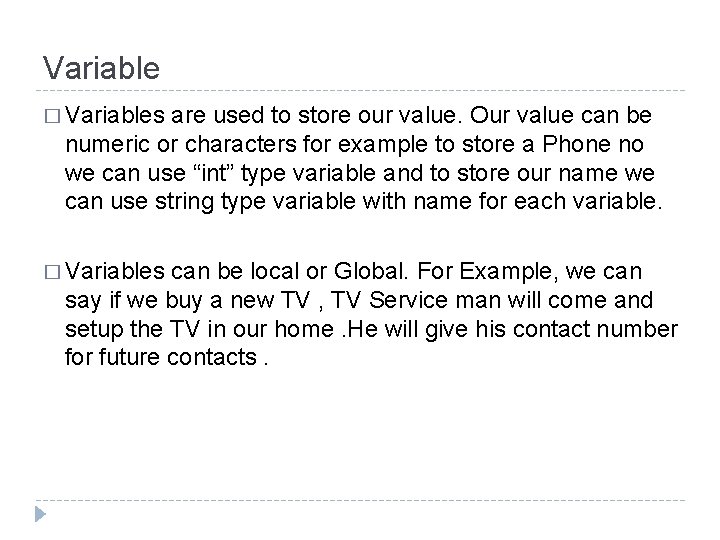 Variable � Variables are used to store our value. Our value can be numeric Variable � Variables are used to store our value. Our value can be numeric