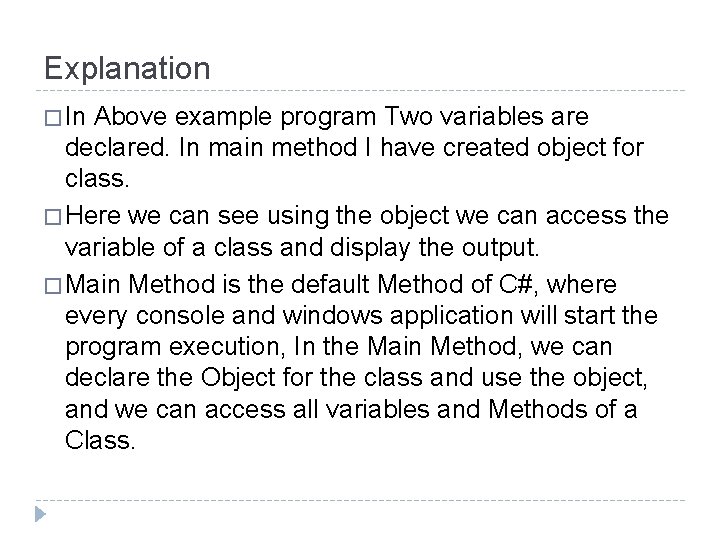 Explanation � In Above example program Two variables are declared. In main method I