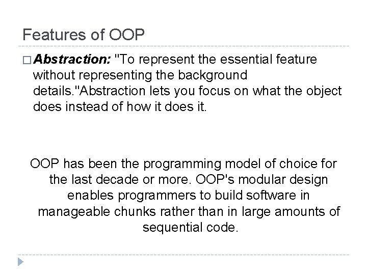 Features of OOP � Abstraction: "To represent the essential feature without representing the background Features of OOP � Abstraction: "To represent the essential feature without representing the background