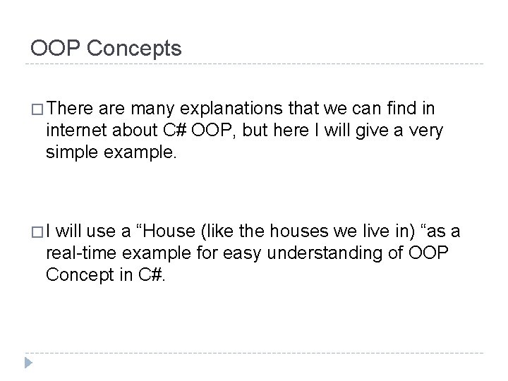OOP Concepts � There are many explanations that we can find in internet about OOP Concepts � There are many explanations that we can find in internet about