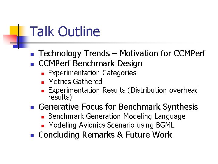 Talk Outline n n Technology Trends – Motivation for CCMPerf Benchmark Design n n