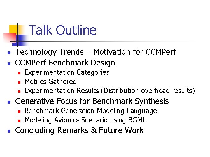 Talk Outline n n Technology Trends – Motivation for CCMPerf Benchmark Design n n