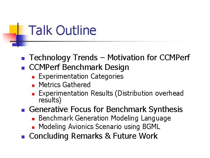 Talk Outline n n Technology Trends – Motivation for CCMPerf Benchmark Design n n