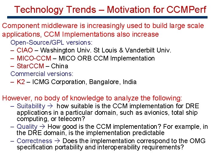 Technology Trends – Motivation for CCMPerf Component middleware is increasingly used to build large