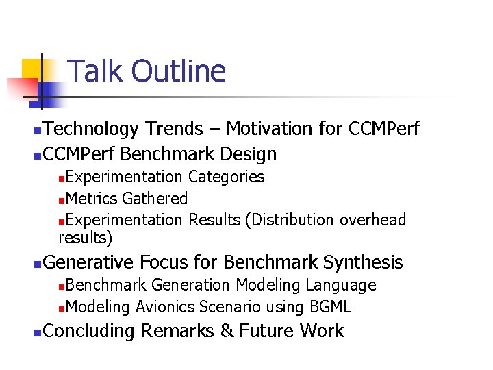 Talk Outline Technology Trends – Motivation for CCMPerf n. CCMPerf Benchmark Design n Experimentation