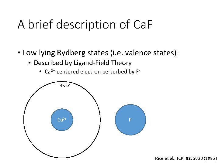 A brief description of Ca. F • Low lying Rydberg states (i. e. valence