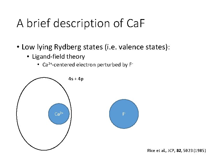 A brief description of Ca. F • Low lying Rydberg states (i. e. valence