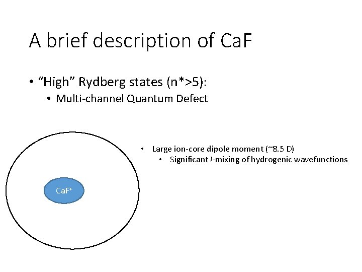 A brief description of Ca. F • “High” Rydberg states (n*>5): • Multi-channel Quantum