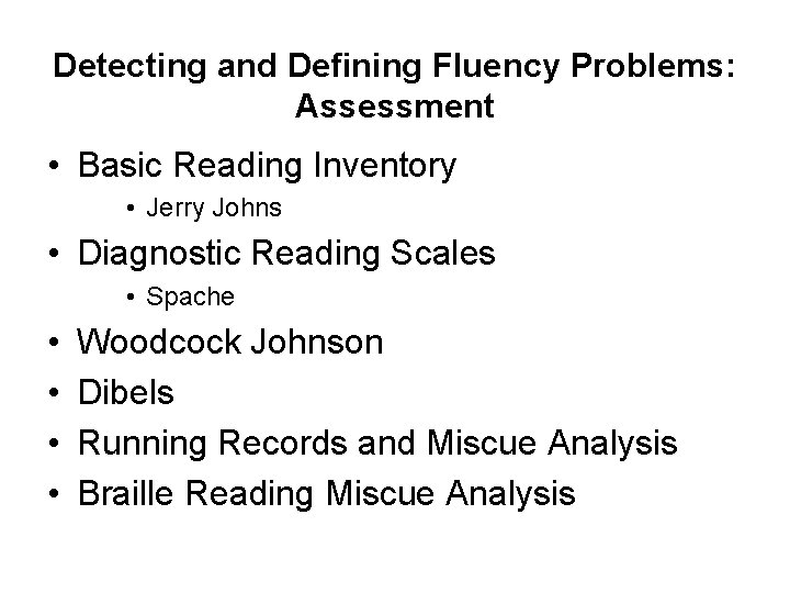 Detecting and Defining Fluency Problems: Assessment • Basic Reading Inventory • Jerry Johns •