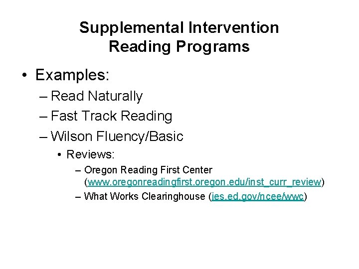 Supplemental Intervention Reading Programs • Examples: – Read Naturally – Fast Track Reading –