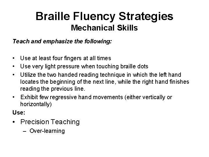 Braille Fluency Strategies Mechanical Skills Teach and emphasize the following: • Use at least