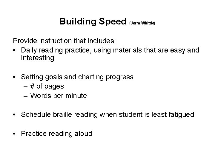 Building Speed (Jerry Whittle) Provide instruction that includes: • Daily reading practice, using materials