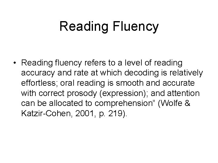 Reading Fluency • Reading fluency refers to a level of reading accuracy and rate