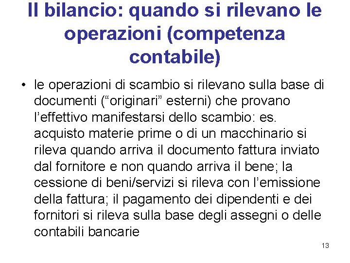 Il bilancio: quando si rilevano le operazioni (competenza contabile) • le operazioni di scambio