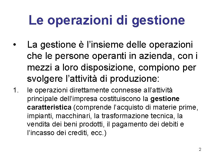 Le operazioni di gestione • La gestione è l’insieme delle operazioni che le persone