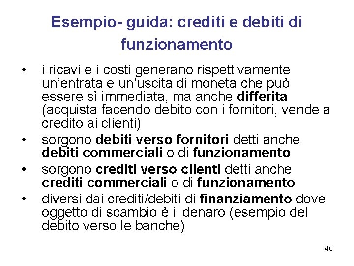 Esempio- guida: crediti e debiti di funzionamento • • i ricavi e i costi