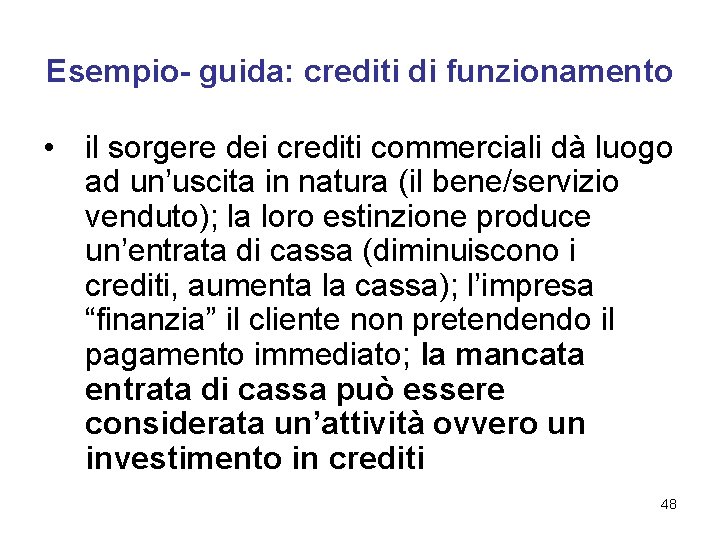 Esempio- guida: crediti di funzionamento • il sorgere dei crediti commerciali dà luogo ad