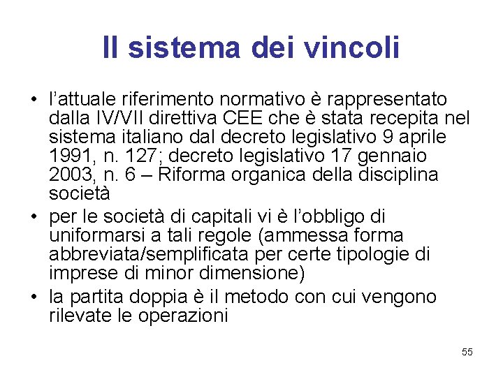 Il sistema dei vincoli • l’attuale riferimento normativo è rappresentato dalla IV/VII direttiva CEE