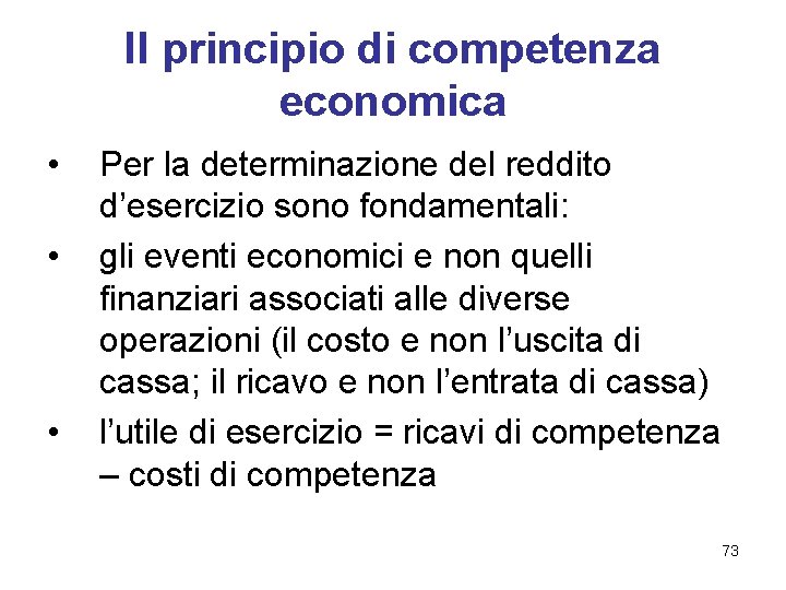 Il principio di competenza economica • • • Per la determinazione del reddito d’esercizio