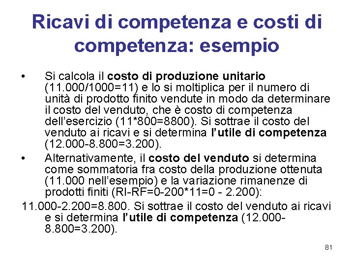 Ricavi di competenza e costi di competenza: esempio • Si calcola il costo di