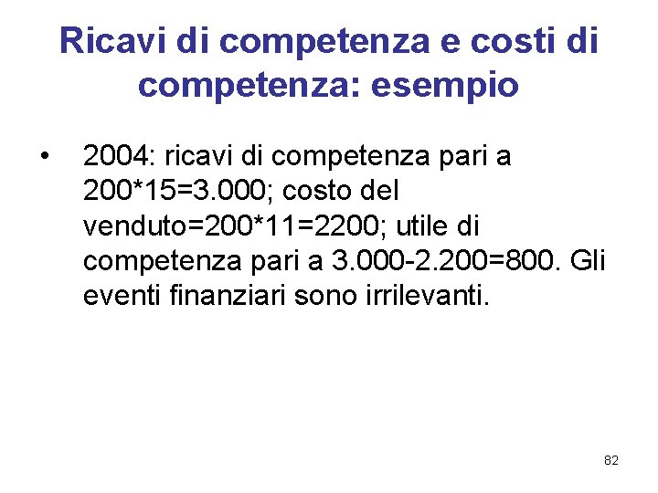Ricavi di competenza e costi di competenza: esempio • 2004: ricavi di competenza pari