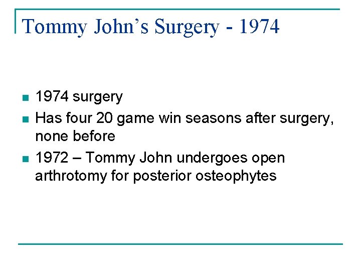 Tommy John’s Surgery - 1974 n n n 1974 surgery Has four 20 game