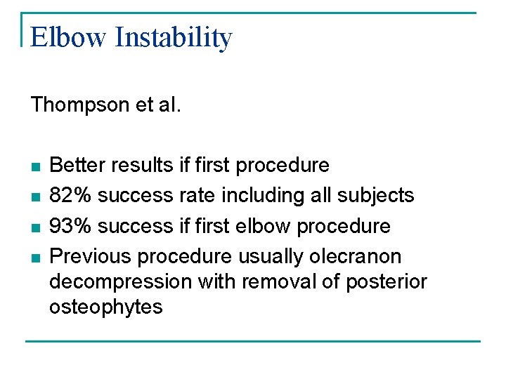 Elbow Instability Thompson et al. n n Better results if first procedure 82% success