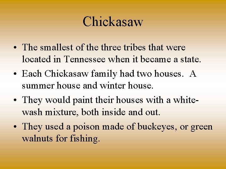 Chickasaw • The smallest of the three tribes that were located in Tennessee when