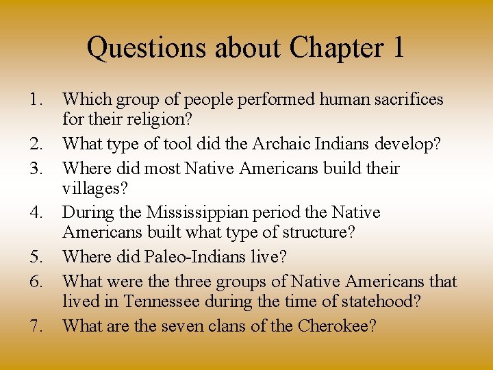 Questions about Chapter 1 1. Which group of people performed human sacrifices for their