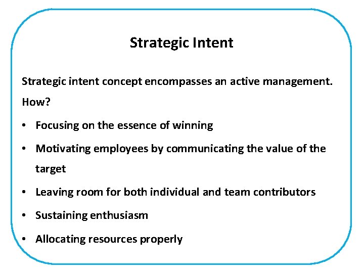 Strategic Intent Strategic intent concept encompasses an active management. How? • Focusing on the
