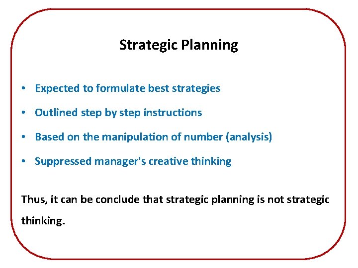 Strategic Planning • Expected to formulate best strategies • Outlined step by step instructions