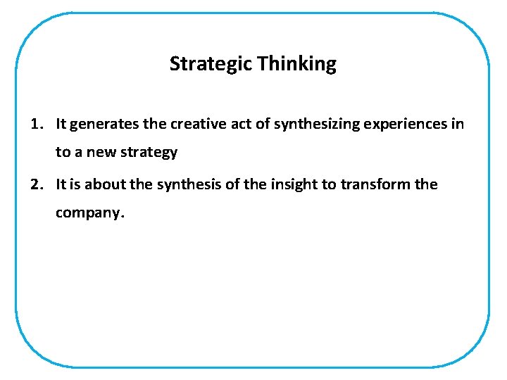 Strategic Thinking 1. It generates the creative act of synthesizing experiences in to a