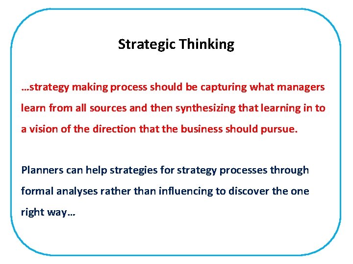 Strategic Thinking …strategy making process should be capturing what managers learn from all sources