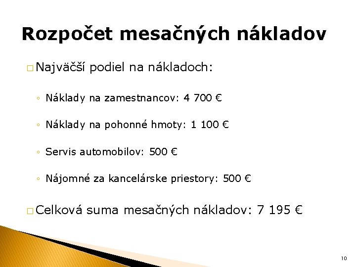 Rozpočet mesačných nákladov � Najväčší podiel na nákladoch: ◦ Náklady na zamestnancov: 4 700