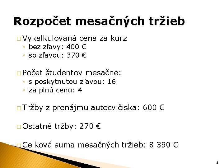 Rozpočet mesačných tržieb � Vykalkulovaná cena za kurz ◦ bez zľavy: 400 € ◦