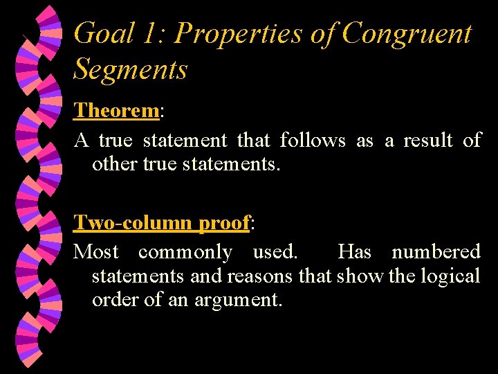 Goal 1: Properties of Congruent Segments Theorem: A true statement that follows as a