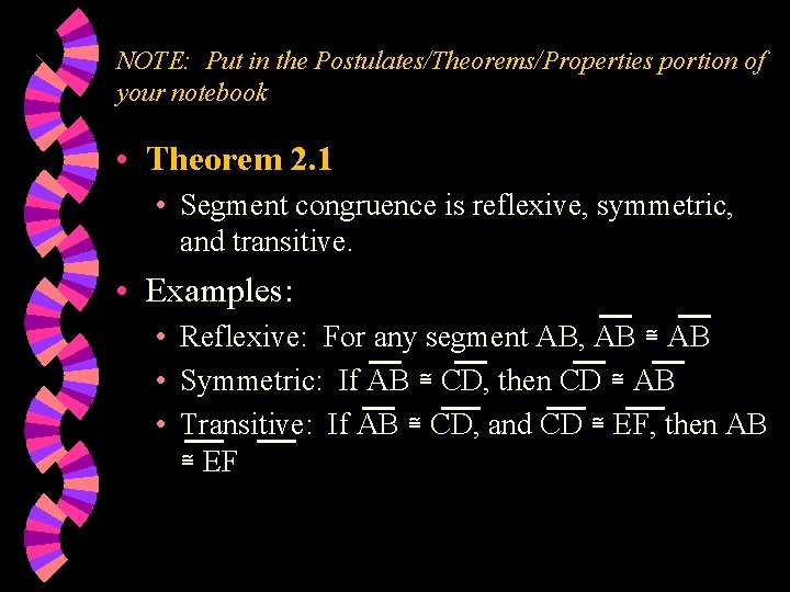 NOTE: Put in the Postulates/Theorems/Properties portion of your notebook • Theorem 2. 1 •