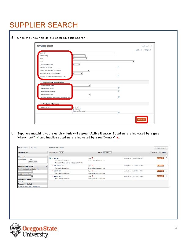 SUPPLIER SEARCH 5. Once the known fields are entered, click Search. 6. Suppliers matching