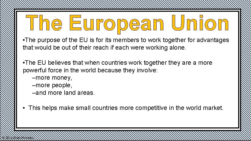 The European Union • The purpose of the EU is for its members to