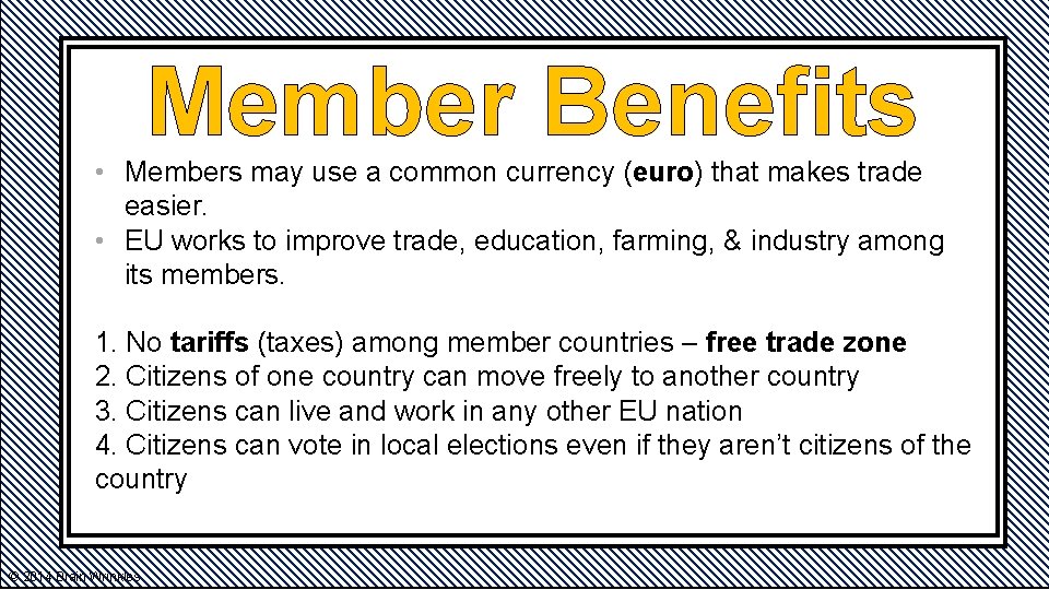 Member Benefits • Members may use a common currency (euro) that makes trade easier.