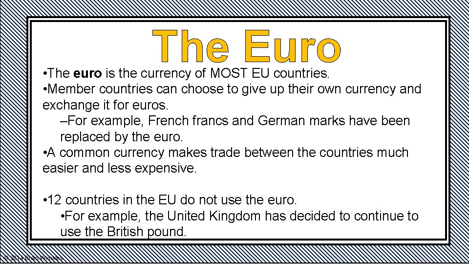 The Euro • The euro is the currency of MOST EU countries. • Member