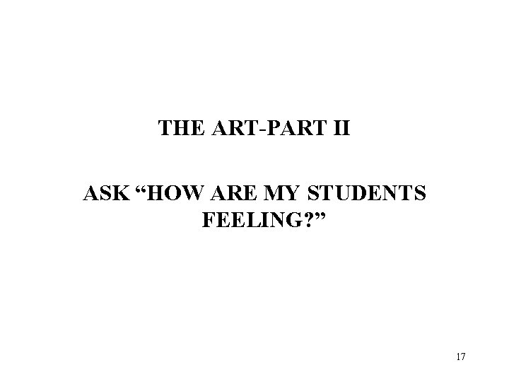 THE ART-PART II ASK “HOW ARE MY STUDENTS FEELING? ” 17 