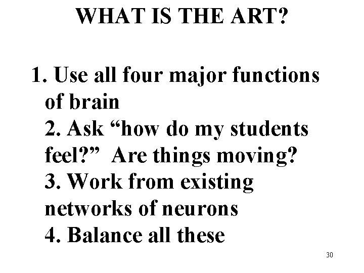 WHAT IS THE ART? 1. Use all four major functions of brain 2. Ask