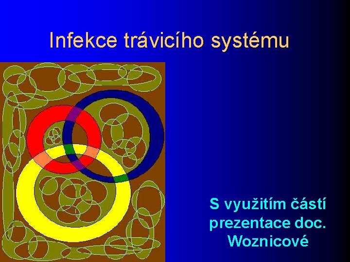 Infekce trávicího systému S využitím částí prezentace doc. Woznicové 