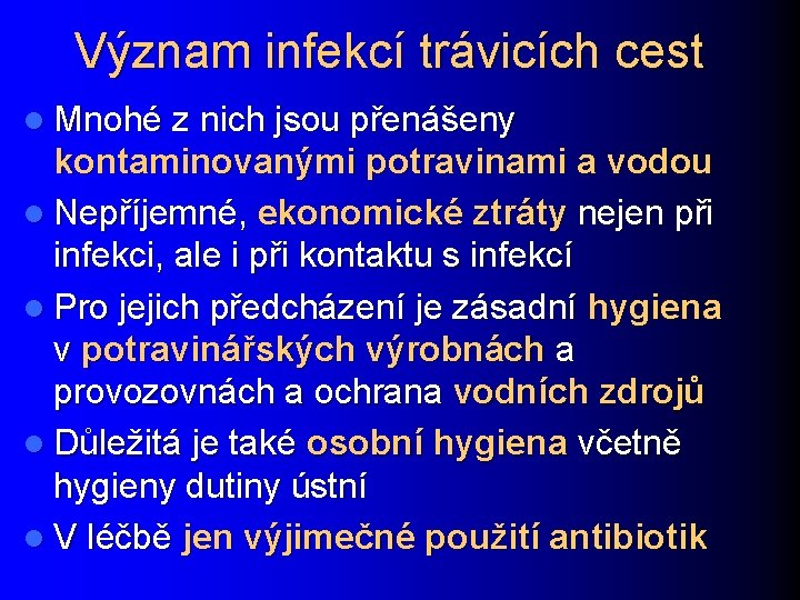 Význam infekcí trávicích cest l Mnohé z nich jsou přenášeny kontaminovanými potravinami a vodou