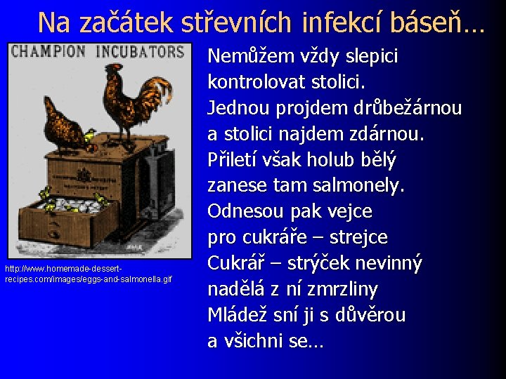 Na začátek střevních infekcí báseň… http: //www. homemade-dessertrecipes. com/images/eggs-and-salmonella. gif Nemůžem vždy slepici kontrolovat